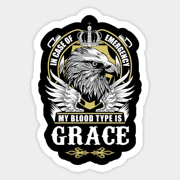 Grace Name T Shirt - In Case Of Emergency My Blood Type Is Grace Gift Item Sticker by AlyssiaAntonio7529